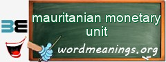 WordMeaning blackboard for mauritanian monetary unit